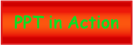 ppt in action